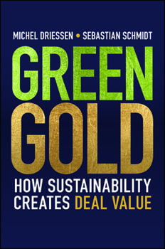 Hardcover Green Gold: How Sustainability Creates Deal Value Book