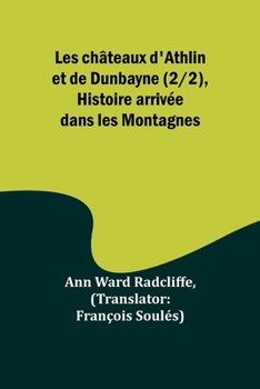 Paperback Les châteaux d'Athlin et de Dunbayne (2/2), Histoire arrivée dans les Montagnes [French] Book