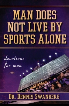 Paperback Man Does Not Live by Sports Alone: Devotions for Men Book