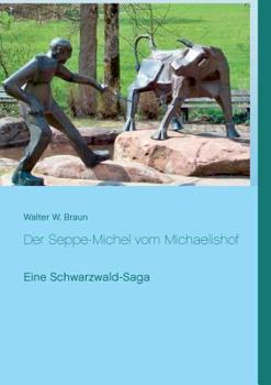 Paperback Der Seppe-Michel vom Michaelishof: Eine Schwarzwald-Saga [German] Book