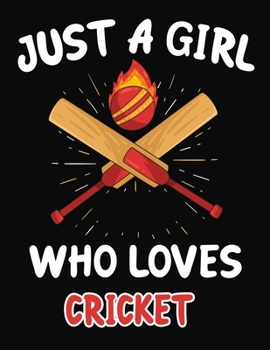 Paperback Just a Girl Who Loves Cricket: Journal / Notebook Gift For Girls, Blank Lined 109 Pages, Cricket Lovers perfect Christmas & Birthday Or Any Occasion Book