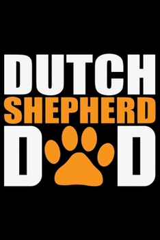Dutch Shepherd Dad: Cool Dutch Shepherd Dog Journal Notebook - Gifts Idea for Dutch Shepherd Dog Lovers Notebook for Men & Women.