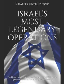 Paperback Israel's Most Legendary Operations: The History and Legacy of the Capture of Adolf Eichmann, Operation Wrath of God, and Operation Entebbe Book