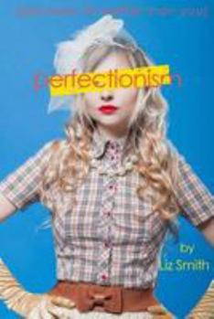 Paperback Perfectionism: Because I'm Better Than You Book
