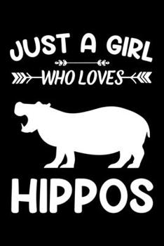 Just A Girl Who Loves Hippos: Hippo Animal Lover Gift Diary | Blank Date & Blank Lined Notebook Journal | 6x9 Inch 120 Pages White Paper