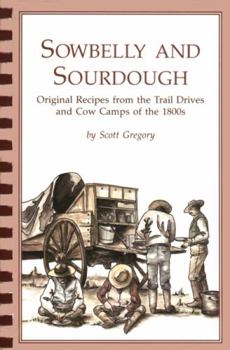 Paperback Sowbelly and Sourdough: Original Recipes from the Trail Drives and Cow Camps of the 1800s Book