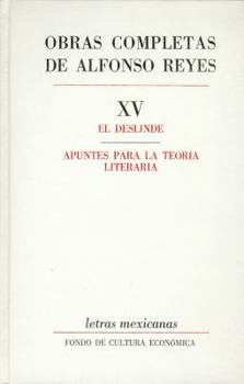 Obras Completas, XV: El Deslinde, Apuntes Para La Teoria Literaria