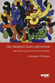 Paperback The Modern State Subverted: Risk and the Deconstruction of Solidarity Book