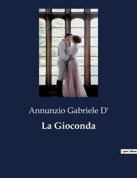 Paperback La Gioconda: Un dramma di passioni e redenzione nell'Italia contemporanea [Italian] Book