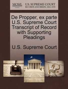 Paperback de Propper, Ex Parte U.S. Supreme Court Transcript of Record with Supporting Pleadings Book