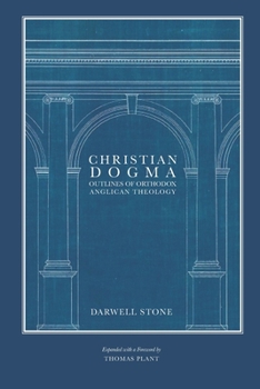 Christian Dogma : Outlines of Orthodox Anglican Theology