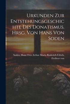 Urkunden zur Entstehungsgeschichte des Donatismus. Hrsg. von Hans von Soden
