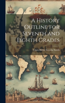 Hardcover A History Outline for Seventh and Eighth Grades Book