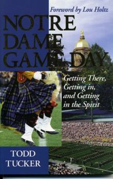 Paperback Notre Dame Game Day: Getting There, Getting In, and Getting in the Spirit Book
