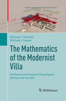Paperback The Mathematics of the Modernist Villa: Architectural Analysis Using Space Syntax and Isovists Book