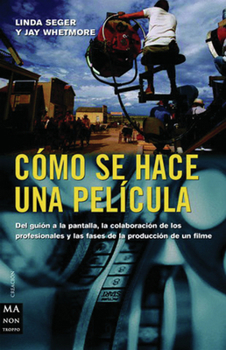 Paperback Cómo Se Hace Una Película: del Guión a la Pantalla, La Colaboración de Los Profesionales Y Las Fases de la Producción de Un Filme [Spanish] Book