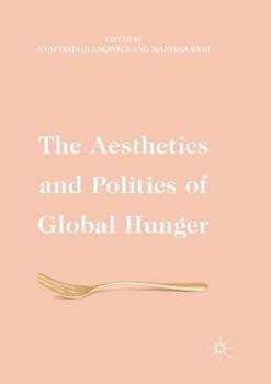 Paperback The Aesthetics and Politics of Global Hunger Book