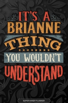 Paperback It's A Brianne Thing You Wouldn't Understand: Brianne Name Planner With Notebook Journal Calendar Personal Goals Password Manager & Much More, Perfect Book