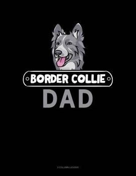 Paperback Border Collie Dad: 3 Column Ledger Book