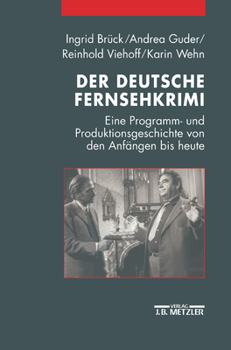 Paperback Der Deutsche Fernsehkrimi: Eine Programm- Und Produktionsgeschichte Von Den Anfängen Bis Heute [German] Book