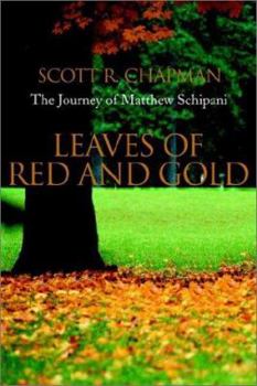 Leaves of Red and Gold: The Journey of Matthew Schipani