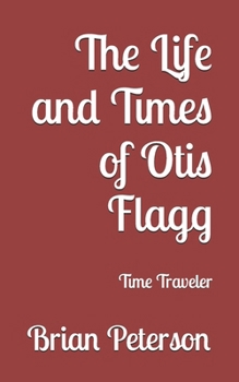 Paperback The Life and Times of Otis Flagg Book