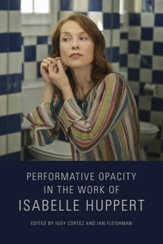 Hardcover Performative Opacity in the Work of Isabelle Huppert Book