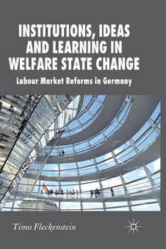 Institutions, Ideas and Learning in Welfare State Change: Labour Market Reforms in Germany - Book  of the New Perspectives in German Political Studies