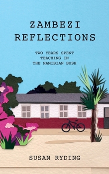 Paperback Zambezi Reflections: Two years spent teaching in the Namibian bush Book