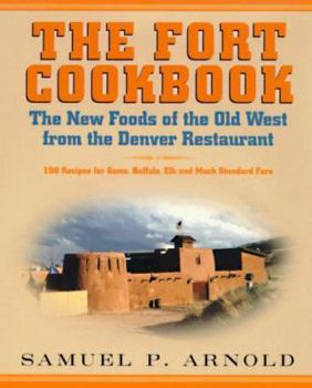 Hardcover The Fort Cookbook: New Foods of the Old West from the Famous Denver Restaurant Book