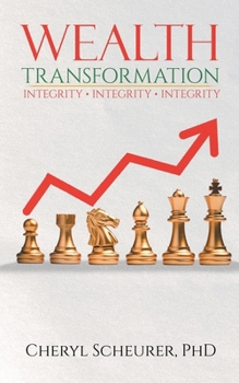 Paperback Wealth Transformation: Integrity - Integrity - Integrity Book