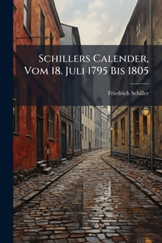 Paperback Schillers Calender, Vom 18. Juli 1795 Bis 1805 [German] Book