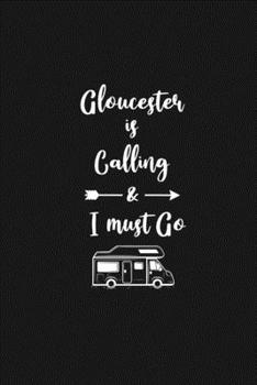 Gloucester is Calling and I Must Go: 6''x9'' Lined Writing Notebook Journal, 120 Pages, Best Novelty Birthday Santa Christmas Gift For Friends, Fathers, ... Cover With White Quote and White Trip Van.