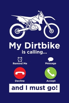 My Dirtbike Is Calling And I Must Go: Dirt Bike Journal, Motocross Notebook Note-Taking Planner Book, Gift For Off Road Riding Lovers