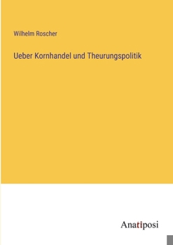 Paperback Ueber Kornhandel und Theurungspolitik [German] Book