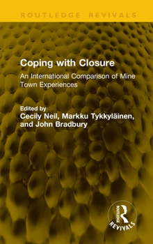 Hardcover Coping with Closure: An International Comparison of Mine Town Experiences Book