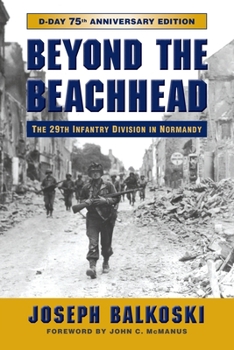 Beyond the Beachhead: The 29th Division in Normandy - Book #1 of the 29th Infantry Division: Normandy to Victory