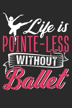BALLET: Ballet Notebook the perfect gift idea for ballet dancers or ballet teachers. The book has 120 white pages with dot patterns that assist you in writing or sketching.