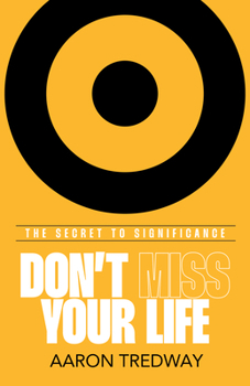 Paperback Don't Miss Your Life: The Secret to Significance Book
