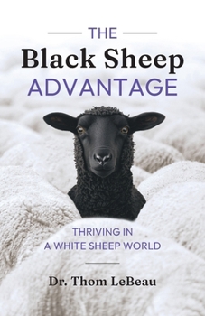 Paperback The Black Sheep Advantage: Thriving in a White Sheep World Book