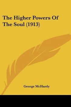 Paperback The Higher Powers Of The Soul (1913) Book