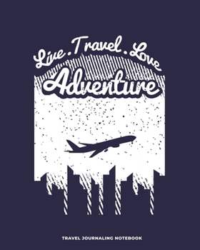 Travel Journaling Notebook: Travel Journaling Notebook with Pages for Vacation Logging and Vacation Planning / Travel Gift for Couples, Adults, ... and journaling (8 x 10 - 150 pages)