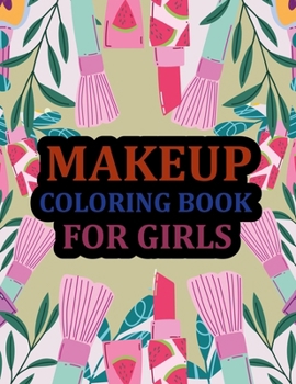 Paperback Makeup Coloring Book For Girls Book