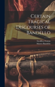 Hardcover Certain Tragical Discourses of Bandello Book