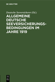 Hardcover Allgemeine Deutsche Seeversicherungs-Bedingungen Im Jahre 1919: Herausgegeben Von Den Deutschen Seeversicherern Nach Beratungen Mit Deutschen Handelsk [German] Book
