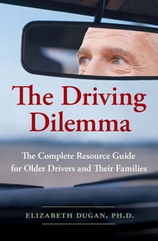 Paperback The Driving Dilemma: The Complete Resource Guide for Older Drivers and Their Families Book