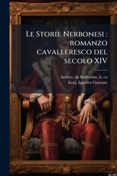 Le Storie Nerbonesi: romanzo cavalleresco del secolo XIV