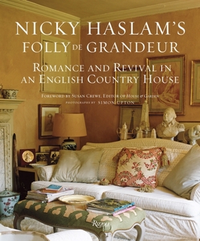 Hardcover Nicky Haslam's Folly de Grandeur: Romance and Revival in an English Country House Book