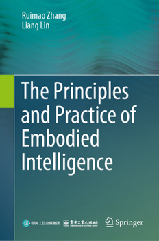 Hardcover The Principles and Practice of Embodied Intelligence Book