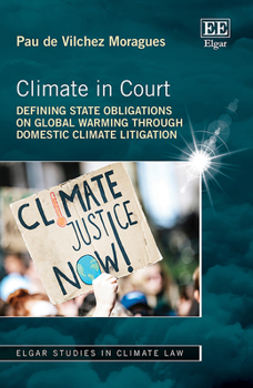 Hardcover Climate in Court: Defining State Obligations on Global Warming Through Domestic Climate Litigation (Elgar Studies in Climate Law) Book